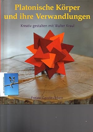 Seller image for Platonische Körper und ihre Verwandlungen. Kreativ gestalten mit Walter Kraul. for sale by Antiquariat Schröter -Uta-Janine Störmer