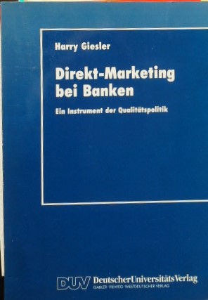 Direkt-Marketing bei Banken : ein Instrument der Qualitätspolitik. DUV : Wirtschaftswissenschaft