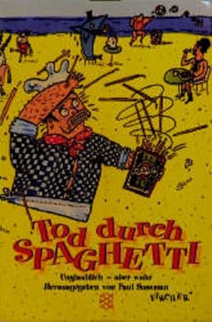 Bild des Verkufers fr Tod durch Spaghetti: Unglaublich, aber wahr zum Verkauf von Antiquariat Armebooks