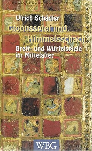 Bild des Verk�ufers f�r Globusspiel und Himmelsschach. Brett - und W�rfelspiele im Mittelalter. zum Verkauf von Antiquariat-Plate