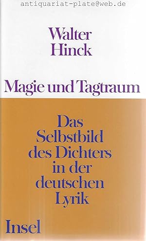 Magie und Tagtraum. Das Selbstbild des Dichters in der deutschen Lyrik.