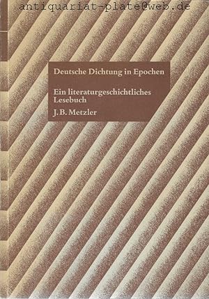 Deutsche Dichtung in Epochen. Ein literaturgeschichtliches Lesebuch.