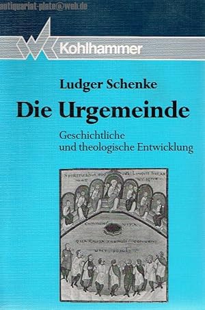 Die Urgemeinde. Geschichtliche und theologische Entwicklung.
