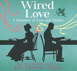 Bild des Verkufers fr Wired Love : A Romance of Dots and Dashes - Library Edition zum Verkauf von GreatBookPrices