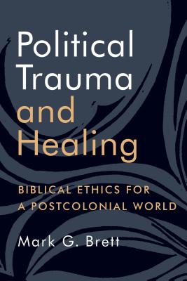 Bild des Verkufers fr Political Trauma and Healing: Biblical Ethics for a Postcolonial World (Paperback or Softback) zum Verkauf von BargainBookStores