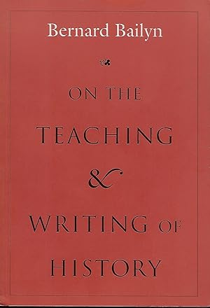 Imagen del vendedor de ON THE TEACHING AND WRITING OF HISTORY: RESPONSES TO A SERIES OF QUESTIONS a la venta por Antic Hay Books