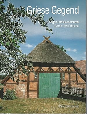 Griese Gegend. Sagen und Geschichten, Sitten und Bräuche aus dem südwestlichen Mecklenburg. Gesam...