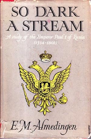 So Dark a Stream: a Study of the Emperor Paul of Russia 1754-1801