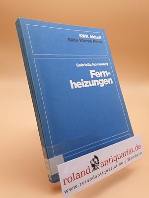 Seller image for Fernheizungen / von Gabriella Homonnay / Klte, Wrme, Klima aktuell ; Bd. 16 for sale by Roland Antiquariat UG haftungsbeschrnkt