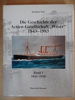 Bild des Verkufers fr Die Geschichte der Actien-Gesellschaft "Weser" 1843 - 1983; Teil: Bd. 1., 1843 - 1918 zum Verkauf von Antiquariat Rohde