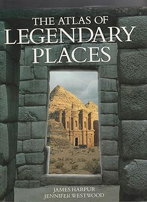 Seller image for THE ATLAS OF LEGENDARY PLACES for sale by BOOK NOW