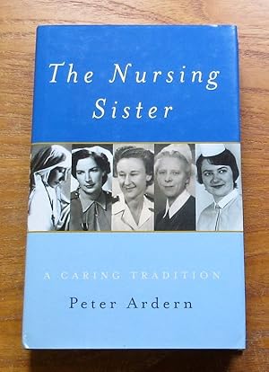 Seller image for The Nursing Sister: A Caring Tradition. for sale by Salopian Books