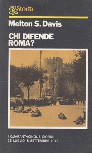 Seller image for Chi difende Roma? I Quaranracinque giorni 25 luglio - 8 settembre 1943 (Italiano) Traduz.di Mario Bonini. for sale by Versandantiquariat Nussbaum