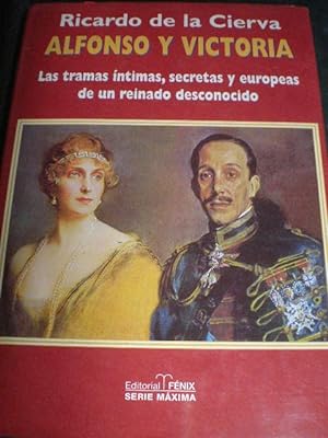 Alfonso y Victoria. Las tramas íntimas, secretas y europeas de un reinado desconocido