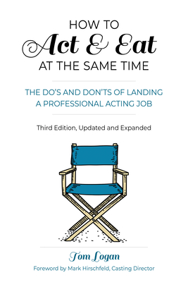 Seller image for How to Act & Eat at the Same Time, the Sequel: The Do's and Don'ts of Landing a Professional Acting Job, Updated and Expanded (Paperback or Softback) for sale by BargainBookStores