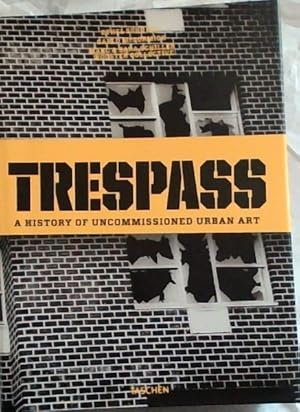Seller image for Trespass: A History of Uncommissioned Urban Art for sale by Chapter 1