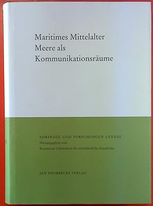 Bild des Verkufers fr Maritimes Mittelalter, Meere als Kommunikationsrume, Vortrge und Forschungen LXXXIII, Band 83 zum Verkauf von biblion2
