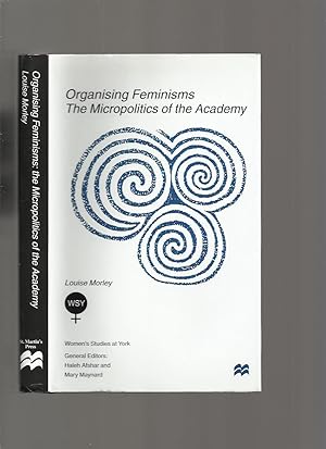 Organising Feminisms: The Micropolitics of the Academy