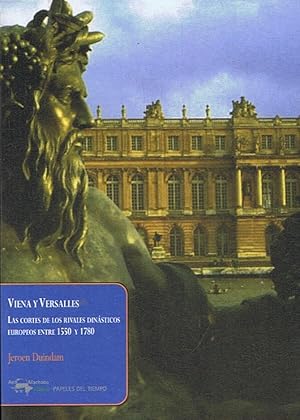 Immagine del venditore per VIENA Y VERSALLES. LAS CORTES DE LOS RIVALES DINSTICOS EUROPEOS ENTRE 1550 Y 1780. venduto da Librera Torren de Rueda