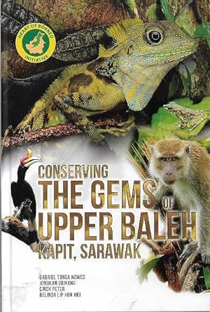 Conserving the Gems of Upper Baleh, Kapit, Sarawak
