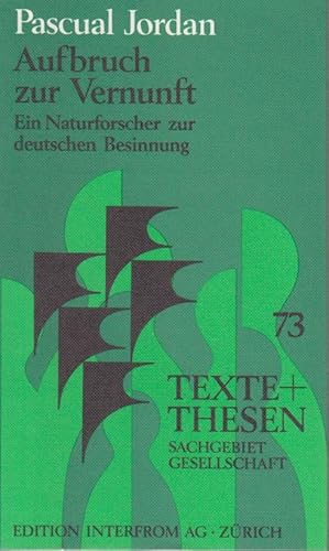 Aufbruch zur Vernunft : e. Naturforscher zur dt. Besinnung / Pascual Jordan / Texte + [und] These...