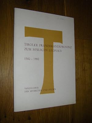 Tiroler Franziskanerprovinz zum Heiligen Leopold 1580 - 1980. Verzeichnis der Mitbrüder und Häuse...