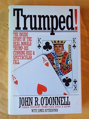Seller image for Trumped! The Inside Story of the Real Donald Trump - His Cunning Rise and Spectacular Fall for sale by Livresse