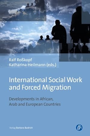 Immagine del venditore per International Social Work and Forced Migration : Developments in African, Arab and European Countries venduto da GreatBookPrices