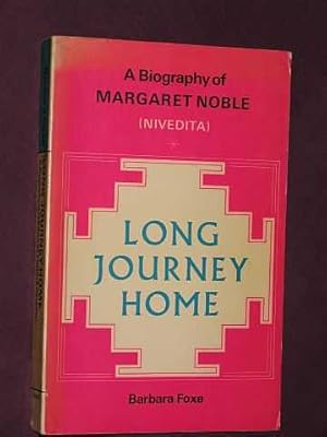 Seller image for Long Journey Home: A Biography of Margaret Noble ( Nivedita ) for sale by BOOKBARROW (PBFA member)