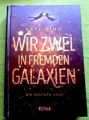 Wir zwei in fremden Galaxien. Die Ventura-Saga 1. Übersetzung aus dem Englischen von Anja Hacklän...