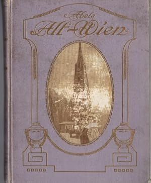 Alt-Wien. Die Geschichte seiner Kunst. Mit 4 Heliogr. & 36 Vollbildern.