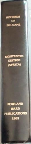 Bild des Verkufers fr Rowland Ward's Records of Big Game (XVIIITH Edition - Africa) zum Verkauf von Chapter 1