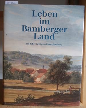 Bild des Verkufers fr Leben im Bamberger Land. 150 Jahre Kreissparkasse Bamberg. Hrsg. v.d. Kreissparkasse Bamberg. zum Verkauf von Versandantiquariat Trffelschwein