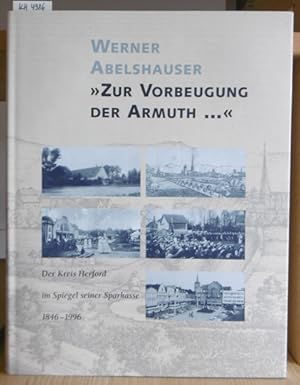 Bild des Verkufers fr Zur Vorbeugung der Armuth." Der Kreis Herford im Spiegel seiner Sparkasse (1846-1996). Hrsg. v.d. Kreissparkasse Herford aus Anlass des 150jhrigen Jubilums im Mrz 1996. zum Verkauf von Versandantiquariat Trffelschwein