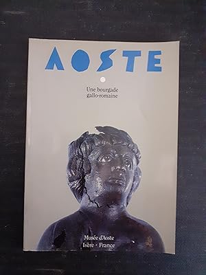 Aoste. Une bourgage gallo-romaine - Musée d'Aoste (Isère)