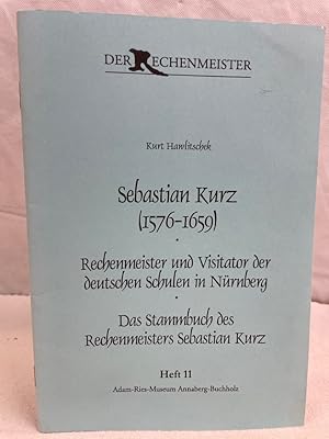 Sebastian Kurz : (1576 - 1659) ; Rechenmeister und Visitator der deutschen Schulen in Nürnberg; D...