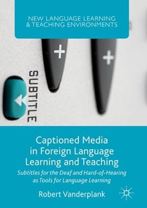 Imagen del vendedor de Captioned Media in Foreign Language Learning and Teaching : Subtitles for the Deaf and Hard-of-hearing As Tools for Language Learning a la venta por GreatBookPrices