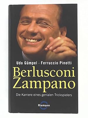 Bild des Verkufers fr Berlusconi Zampano: Die Karriere eines genialen Trickspielers zum Verkauf von Leserstrahl  (Preise inkl. MwSt.)