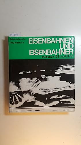 Dokumentarische Enzyklopädie III - Eisenbahnen und Eisenbahner, Teil: 1., Zwischen 1931 und 1935