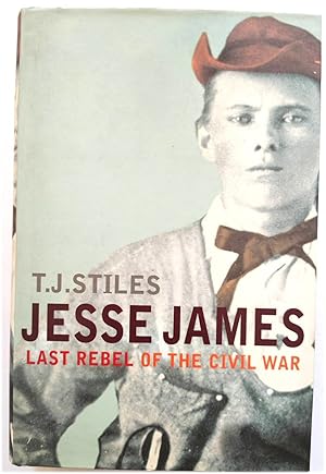 Seller image for JESSE JAMES -- LAST REBEL OF THE CIVIL WAR -- FIRST EDITION for sale by R. J.  Books