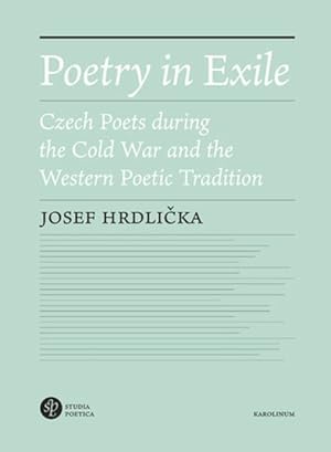 Image du vendeur pour Poetry in Exile : Czech Poets During the Cold War and the Western Poetic Tradition mis en vente par GreatBookPrices