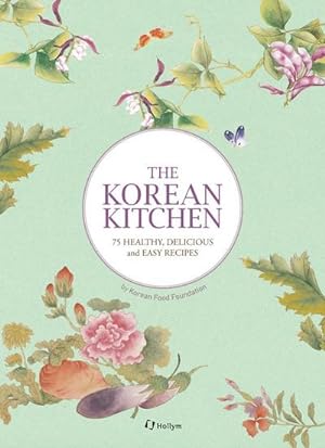 Bild des Verkufers fr The Korean Kitchen : 75 Healthy, Delicious and Easy Recipes zum Verkauf von AHA-BUCH GmbH