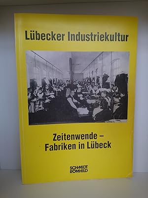 Zeitenwende - Fabriken in Lübeck Entwicklungsmerkmale moderner Fabrikarbeit im Stadtstaat Lübeck ...