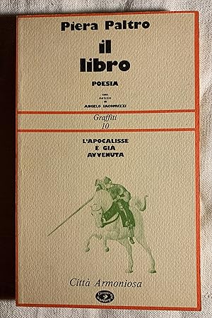 Image du vendeur pour Il libro (L'Apocalisse  gi avvenuta). Poesia con Notizia di Angelo Jacomuzzi mis en vente par Studio bibliografico De Carlo