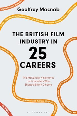 Imagen del vendedor de British Film Industry in 25 Careers : The Mavericks, Visionaries and Outsiders Who Shaped British Cinema a la venta por GreatBookPrices