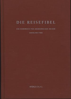 Seller image for Die Reisefibel. Ein Handbuch fr unabhngiges Reisen for sale by Antiquariat Kastanienhof