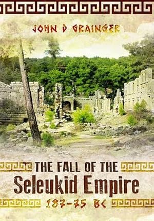 Image du vendeur pour Fall of Seleukid Empire 187-75 BC (Hardcover) mis en vente par Grand Eagle Retail