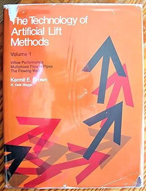 Seller image for The Technology of Artificial Lift Methods. Volume 1-Inflow Performance Multiphase Flow in Pipes, the Flowing Well for sale by Ken Jackson