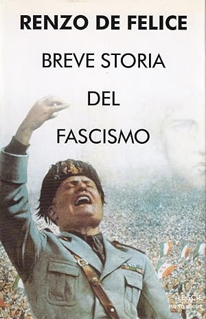 Breve storia del Fascismo. Con I Due Saggi "Il Problema Della identità nazionale" e "Dall'eredità...