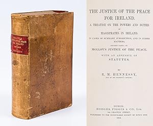 Seller image for The Justice of the Peace for Ireland. - A Treatise on the Powers and Duties of Magistrates in Ireland. In Cases of Summary Jurisdiction and in other Matters founded partly on Molloy's Justice of the Peace. With an Appendix of Statutes. for sale by Inanna Rare Books Ltd.